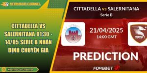 Cittadella VS Salernitana 01:30 - 14/05 Serie B Nhận Định Chuyên Gia