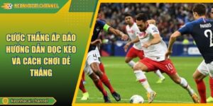 Cược Thắng Áp Đảo Hướng Dẫn Đọc Kèo Và Cách Chơi Dễ Thắng