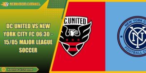 DC United VS New York City FC 06:30 - 15/05 Major League Soccer