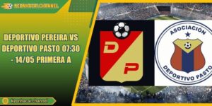 Deportivo Pereira VS Deportivo Pasto 07:30 - 14/05 Primera A