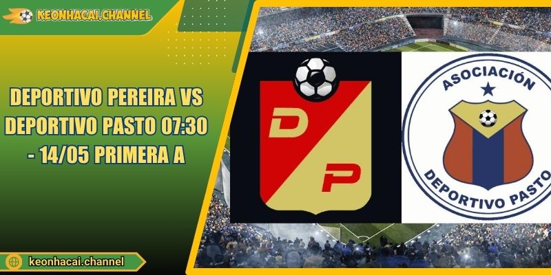 Deportivo Pereira VS Deportivo Pasto 07:30 - 14/05 Primera A