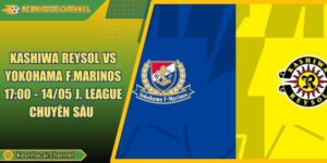 Kashiwa Reysol VS Yokohama F.Marinos 17:00 - 14/05 J. League Chuyên Sâu