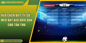 Kèo Cách Biệt Tỷ Số - Mẹo Bắt Kèo Hiệu Quả Cho Tân Thủ