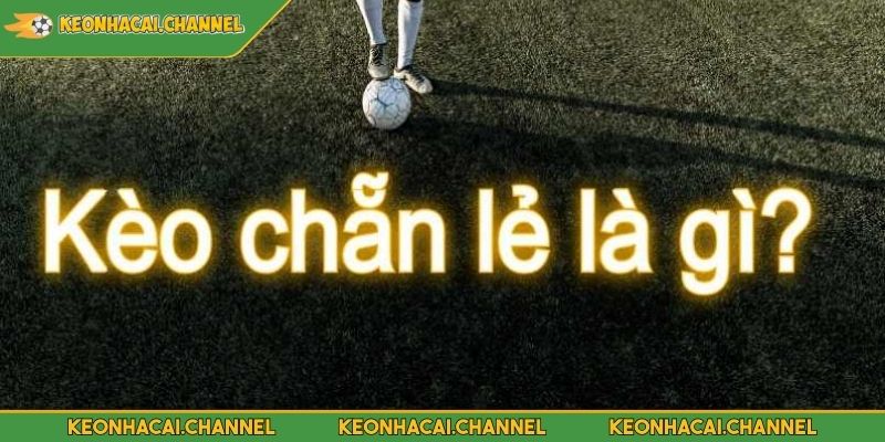 Kèo chẵn lẻ là gì?