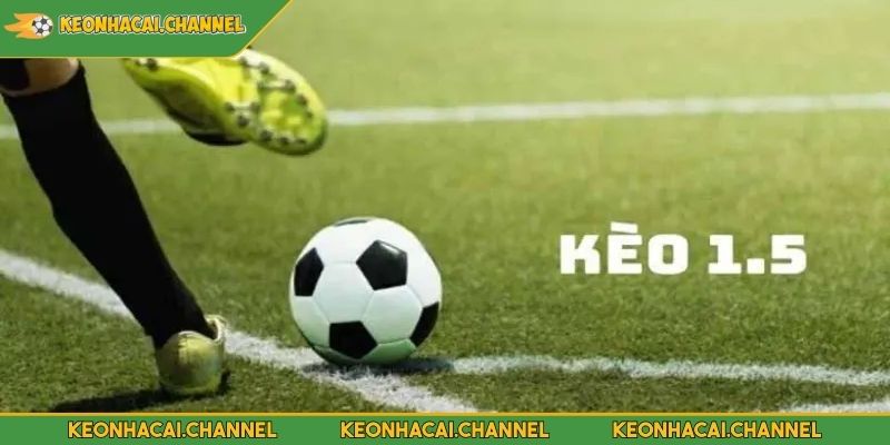 Kèo Chấp 1.5 Trái Trong Cá Độ Bóng Đá Và Mẹo Chiến Thắng 3 Mục đích của kèo chấp 1.5