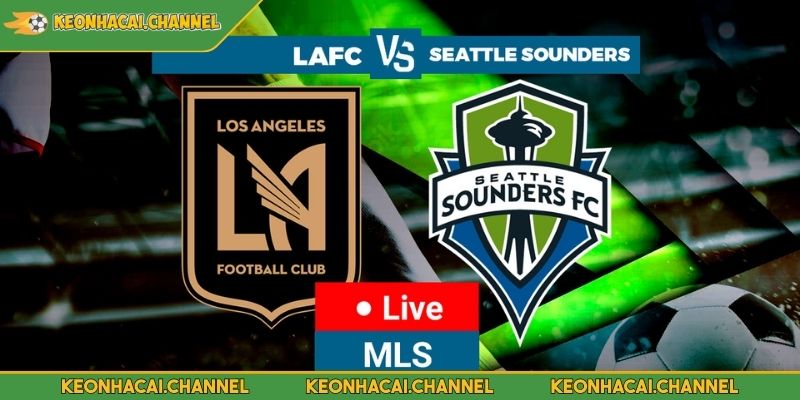 Los Angeles FC VS Seattle Sounders FC 09:30 - 15/05 Major League Soccer 3 Nhận định Los Angeles FC VS Seattle Sounders FC 09:30 - 15/05 phong độ Sounders FC
