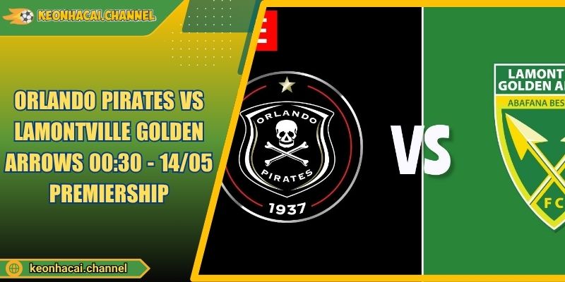 Orlando Pirates VS Lamontville Golden Arrows 00:30 - 14/05 Premiership