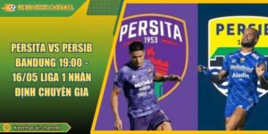 Persita VS Persib Bandung 19:00 - 16/05 Liga 1 Nhận Định Chuyên Gia