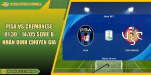 Pisa VS Cremonese 01:30 - 14/05 Serie B Nhận Định Chuyên Gia