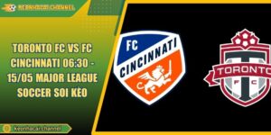 Toronto FC VS FC Cincinnati 06:30 - 15/05 Major League Soccer Soi Kèo